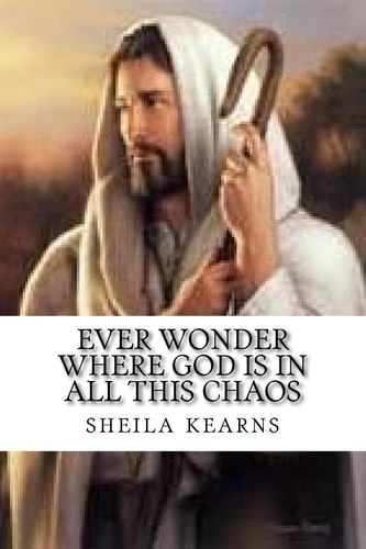 Ever Wonder Where God Is In All This Chaos