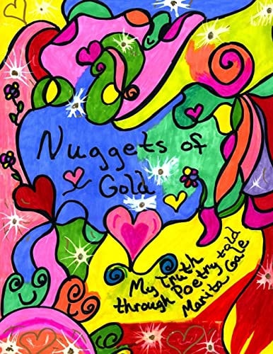Nuggets of Gold My Truth Through Poetry