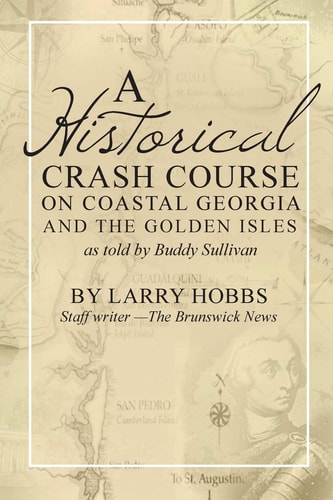 A Historical Crash Course on Coastal Georgia and the Golden Isles As Told by Buddy Sullivan