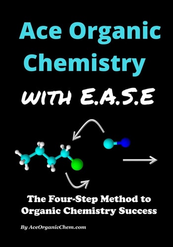 Ace Organic Chemistry with EASE The Four-Step Method for O-Chem Success