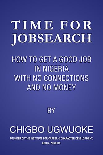 Time for Jobsearch How to Get a Job in Nigeria with No Connection and No Money