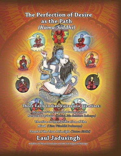 The Perfection of Desire As the Path Three Early Indian Vajrayana Treatises