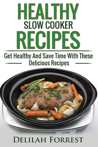 Healthy Slow Cooker Recipes Create Delicious Healthy Dishes With Your Slow Cooker, Discover More Healthy Slow Cooker Recipes, ( Clean Eating, Healthy Option, Vegetarian Options, Breakfast )