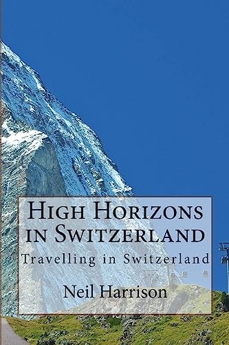 High Horizons in Switzerland Travelling in Switzerland