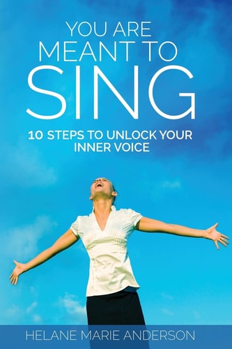 You Are Meant To Sing! 10 Steps to Unlock Your Inner Voice