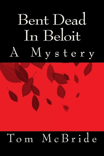 Bent Dead in Beloit A Mystery