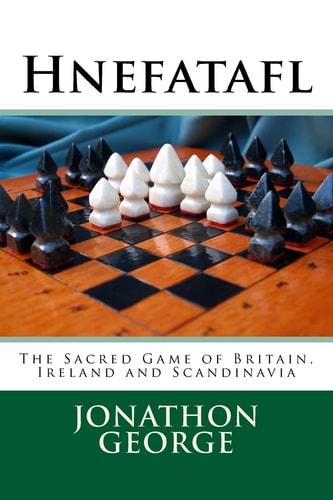 Hnefatafl The Sacred Game of Britain, Ireland and Scandinavia