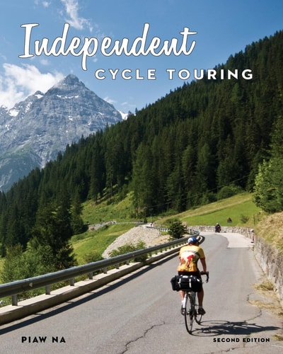 Independent Cycle Touring 2nd Edition Exploring The World By BIcycle