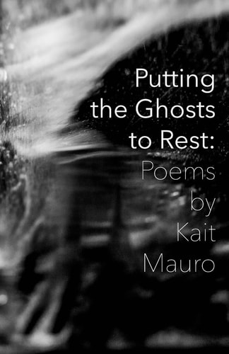 Putting the Ghosts to Rest Poems & Photographs