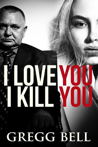 I Love You I Kill You A Riveting Suspense Thriller