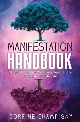 Manifestation Handbook Simple Steps to Creating a Joyful Life from the Inside Out