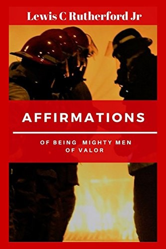 Affirmations Of Being Mighty Men Of Valor