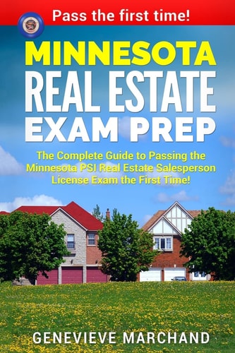 Minnesota Real Estate Exam Prep The Complete Guide to Passing the Minnesota PSI Real Estate Salesperson License Exam the First Time!