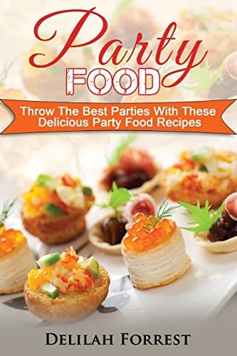 Party Food Present Delicious Party Food For Your Dinner Parties Or Family Gatherings, Serve Incredible Finger Foods and Mini Hors D'oeuvres, Tasty Canapes, Find The Best Food For Your Party!