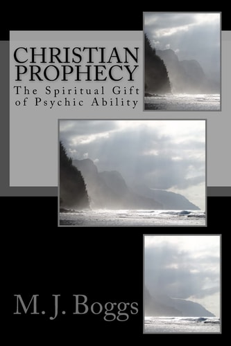 Christian Prophecy The Spiritual Gift of Psychic Ability
