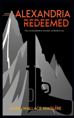 Alexandria Redeemed Book 3 of The Alexandria Rising Chronicles