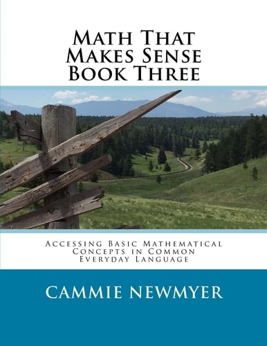 Math That Makes Sense Book Three Accessing Basic Mathematical Concepts in Common Everyday Language