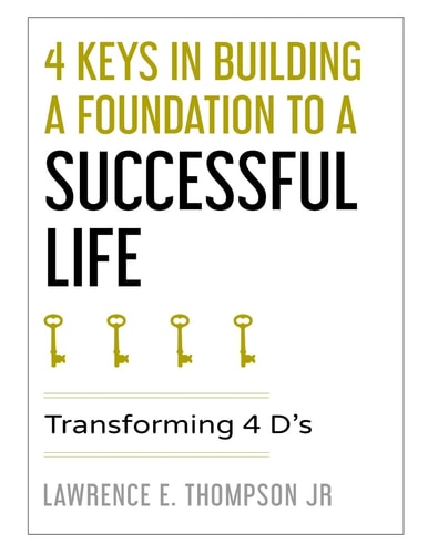 4 Keys in Building a Foundation to a Successful Life Transforming 4 D's