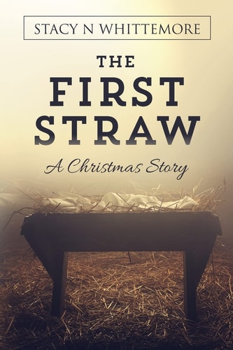 The First Straw A Christmas Story