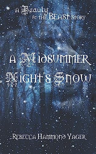 A Midsummer Night's Snow A Beauty & the Beast Story