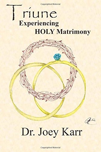 Triune Experiencing HOLY Matrimony