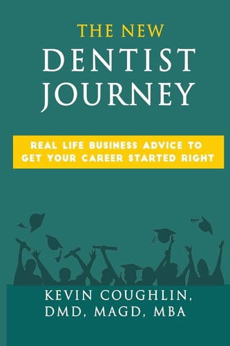 The New Dentist Journey Real Life Business Advice to Get Your Career Started Right