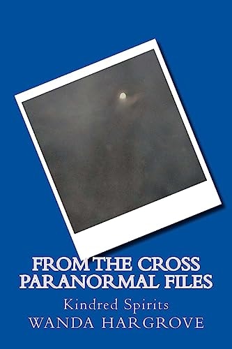 From the Cross Paranormal Files Kindred Spirits