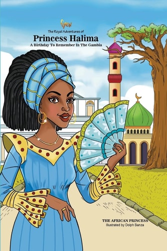 The Royal Adventures of Princess Halima A Birthday To Remember In The Gambia