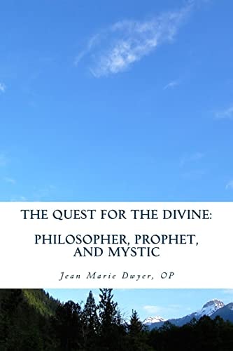 The Quest for the Divine : Philosopher, Prophet, and Mystic