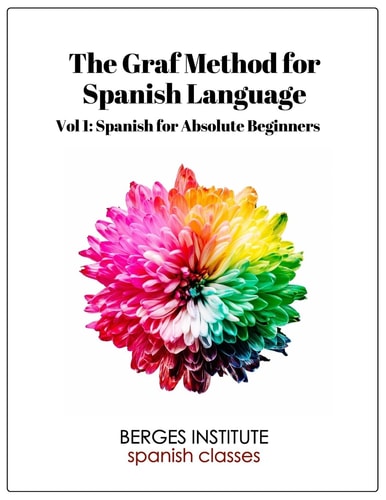 The Graf Method for Spanish Language, Vol. 1 Spanish for Absolute Beginners