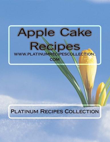 Apple Cake Recipes Www. Platinumrecipescollection. com