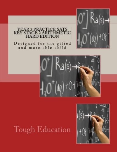 Year 3 Practice SATs Key Stage 2 Arithmetic Hard Edition Designed for the Gifted and More Able Child