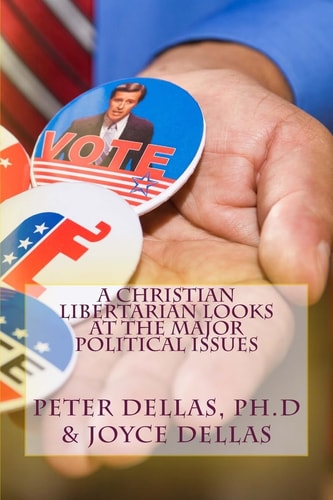 A Christian Libertarian Looks at the Major Political Issues What Would Jesus Do?