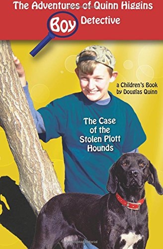 The Adventures of Quinn Higgins: Boy Detective The Case of the Stolen Plott Hounds