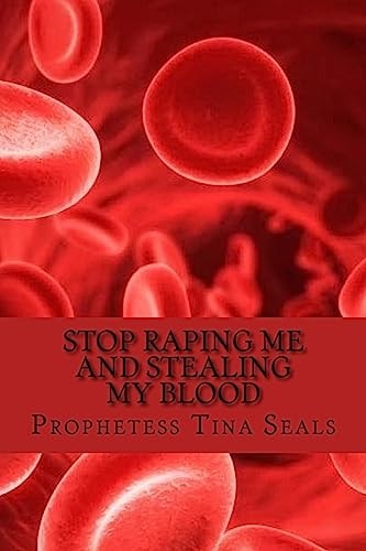 Stop Raping Me And Stealing My Blood