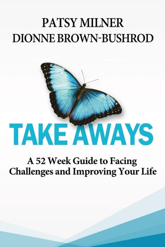 Take Aways A 52 Week Guide to Facing Challenges and Improving Your Life
