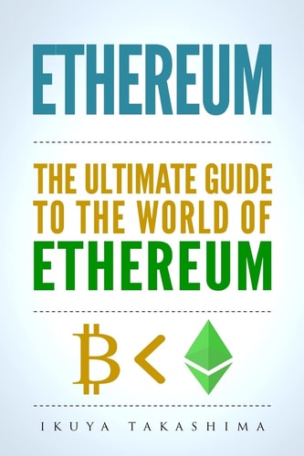 Ethereum The Ultimate Guide to the World of Ethereum