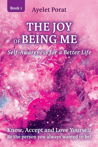 The Joy of Being Me Know, Accept and Love Yourself