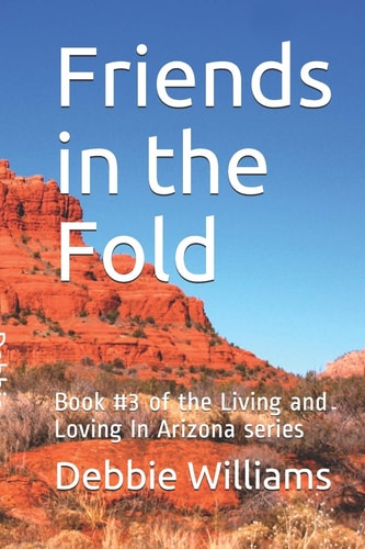 Friends in the Fold Book #3 of the Living and Loving In Arizona Series