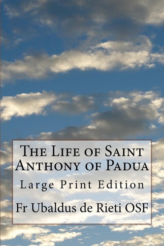 The Life of Saint Anthony of Padua Large Print Edition