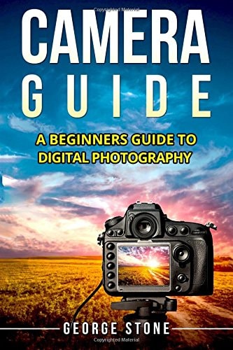 Camera Guide A Beginners Guide to Digital Photography