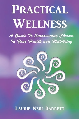Practical Wellness A Guide To Empowering Choices In Your Health and Well-being