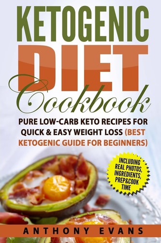Ketogenic Diet Cookbook Pure Low-Carb Keto Recipes for Quick & Easy Weight Loss