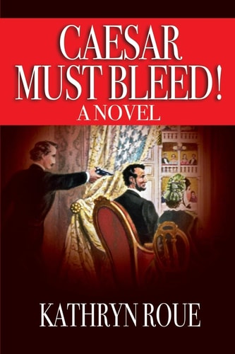 Caesar Must Bleed A Novel