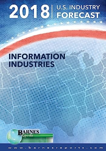 2018 U. S. Industry Forecast-Information Industries