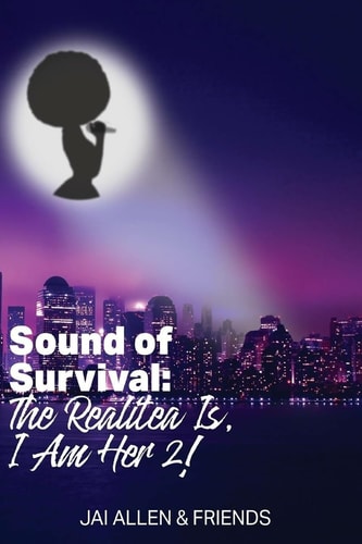 Sound of Survival The Realitea Is, I Am Her 21