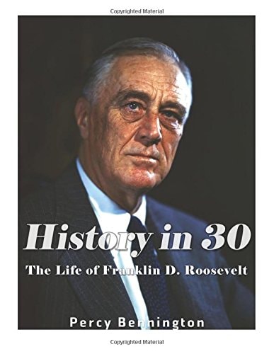 History in 30 The Life of Franklin D. Roosevelt