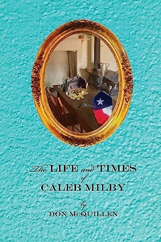 The Life and Times of Caleb Milby
