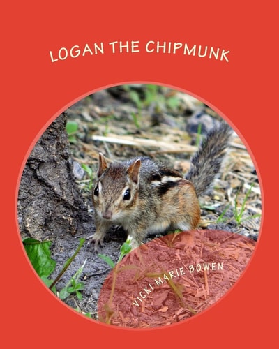 Logan the Chipmunk A Chipmunk Story