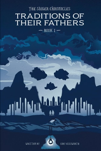 The Sieger Chronicles - Book One - Traditions of Their Fathers